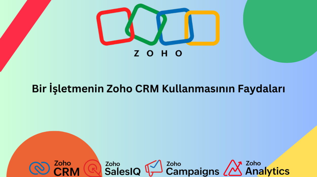 Bir İşletmenin Zoho CRM Kullanmasının Faydaları