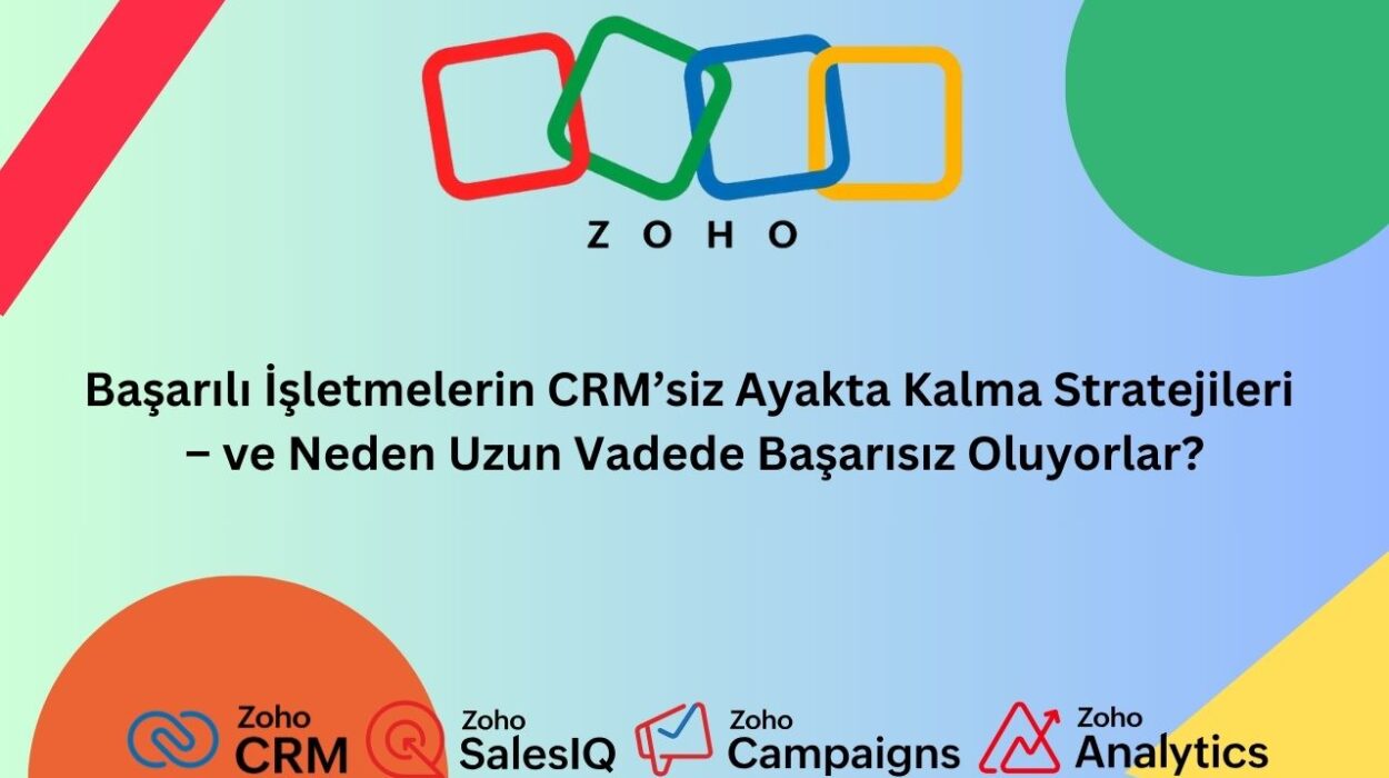 Başarılı İşletmelerin CRM’siz Ayakta Kalma Stratejileri – ve Neden Uzun Vadede Başarısız Oluyorlar?
