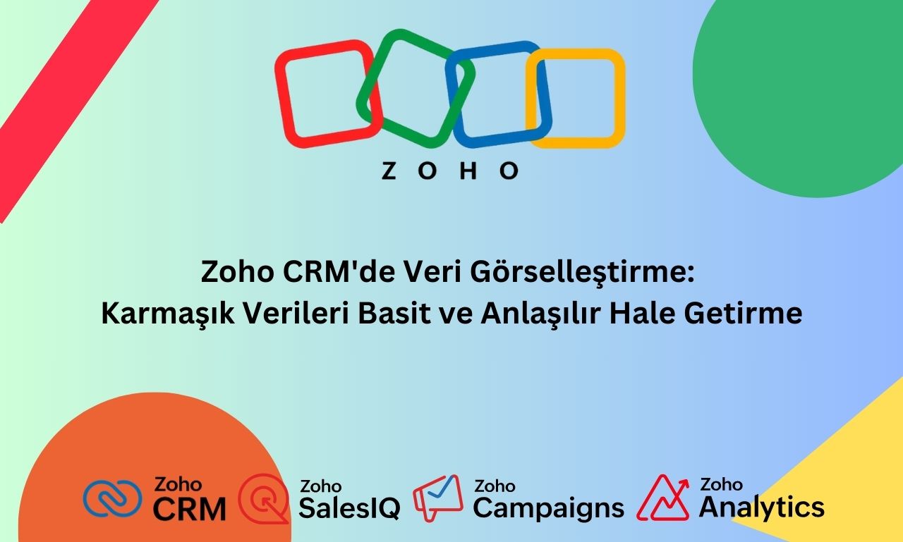 Zoho CRM'de Veri Görselleştirme- Karmaşık Verileri Basit ve Anlaşılır Hale Getirme