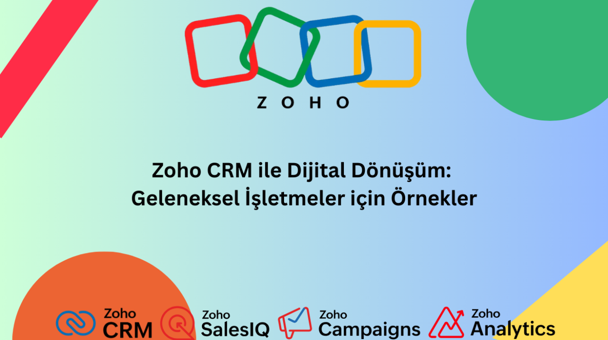 Zoho CRM ile Dijital Dönüşüm Geleneksel İşletmeler için Örnekler