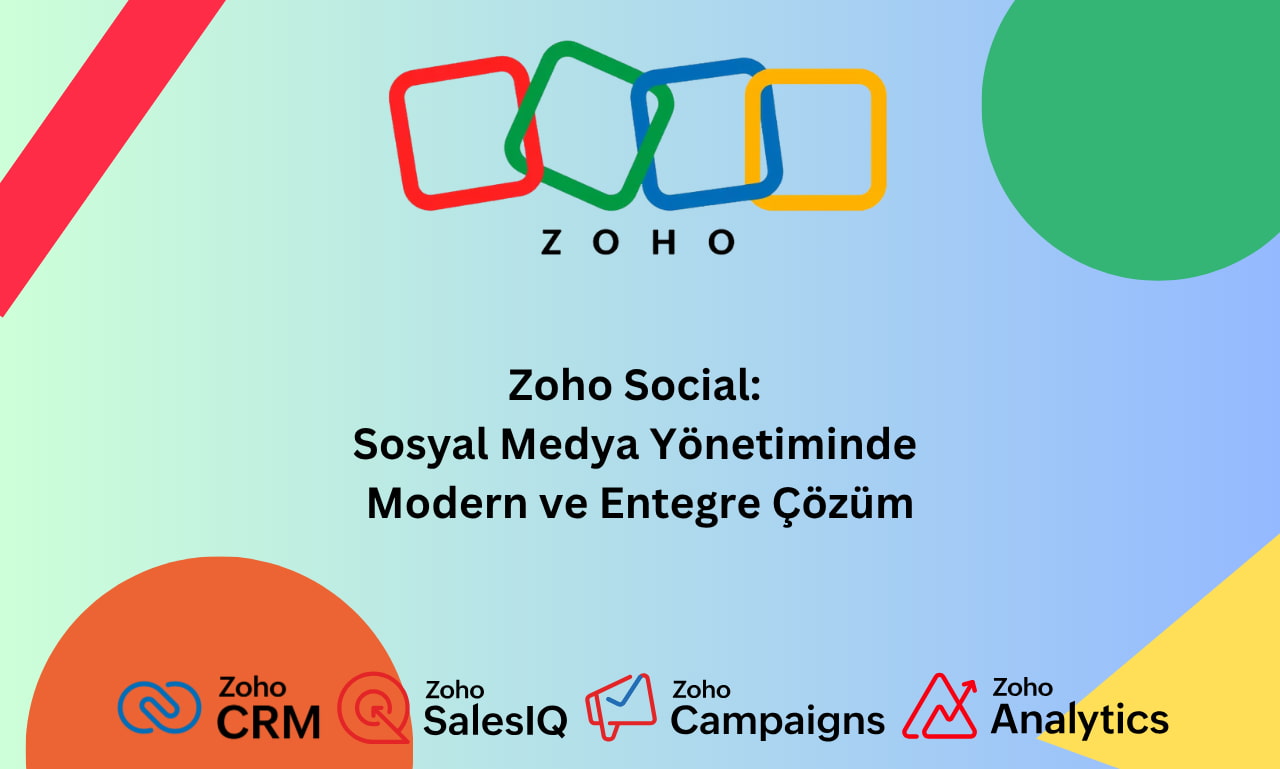 Zoho Social- Sosyal Medya Yönetiminde Modern ve Entegre Çözüm
